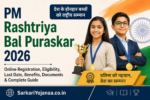 PM Rashtriya Bal Puraskar 2026 online registration, eligibility, last date, award categories and application process.
